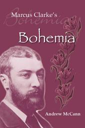 Icon image Marcus Clarke's Bohemia: Literature And Modernity In Colonial Melbourne