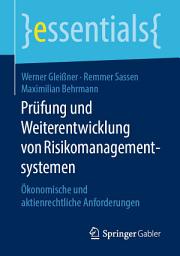 Icon image Prüfung und Weiterentwicklung von Risikomanagementsystemen: Ökonomische und aktienrechtliche Anforderungen