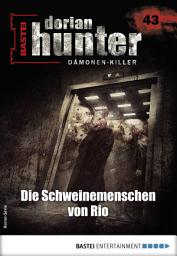 Icon image Dorian Hunter 43: Die Schweinemenschen von Rio