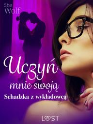 Icon image Uczyń mnie swoją – schadzka z wykładowcą