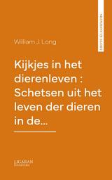 Icon image Kijkjes in het dierenleven : Schetsen uit het leven der dieren in de...