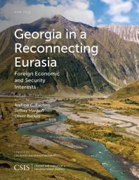 Icon image Georgia in a Reconnecting Eurasia: Foreign Economic and Security Interests