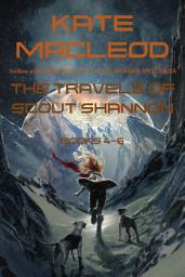 Icon image The Travels of Scout Shannon: Books 4-6