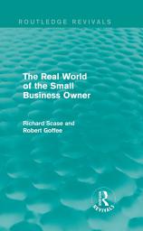 Icon image The Real World of the Small Business Owner (Routledge Revivals)