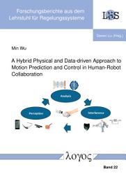 Icon image A Hybrid Physical and Data-drivApproach to Motion Prediction and Control in Human-Robot Collaboration