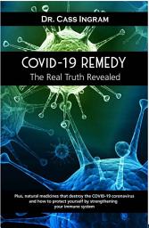 Icon image COVID-19 Remedy: The Real Truth Revealed