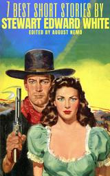 Icon image 7 best short stories by Stewart Edward White