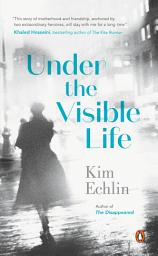 Icon image Under the Visible Life