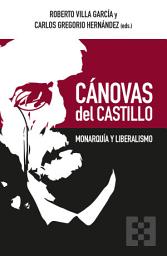 Icon image Cánovas del Castillo: Monarquía y Liberalismo