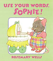 Icon image Use Your Words, Sophie
