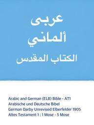 Icon image Arabic and German (ELB) Bible - AT1: Altes Testament 1 : 1 Mose - 5 Mose