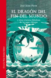 Icon image El dragón del fin del mundo: y otras criaturas fabulosas de las sagas vikingas