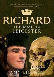 Icon image Richard III: The Road to Leicester