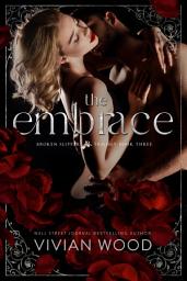 Icon image The Embrace: A Forbidden Billionaire Romance