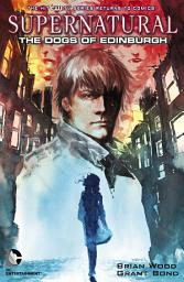 Icon image Supernatural: The Dogs of Edinburgh: Volume 1