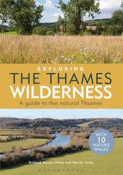 Icon image Exploring the Thames Wilderness: A Guide to the Natural Thames