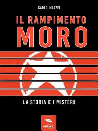 Icon image Il rapimento Moro. La storia e i misteri