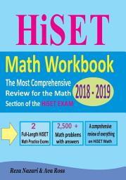 Icon image HiSET Math Workbook 2018 - 2019: The Most Comprehensive Review for the Math Section of the HiSET exam