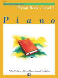 Icon image Alfred's Basic Piano Library - Hymn Book 3: Learn to Play with this Esteemed Piano Method