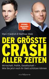 Icon image Der größte Crash aller Zeiten: Wirtschaft, Politik, Gesellschaft. Wie Sie jetzt noch Ihr Geld schützen können