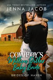 Icon image The Cowboy's Million Dollar Baby Bride (A small town friends to lovers, secret baby romance) Brides of Haven, Book Two