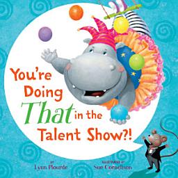 Icon image You're Doing THAT in the Talent Show?!