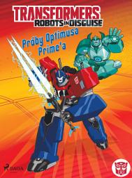 Icon image Transformers – Robots in Disguise – Próby Optimusa Prime’a