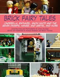 Icon image Brick Fairy Tales: Cinderella, Rapunzel, Snow White and the Seven Dwarfs, Hansel and Gretel, and More