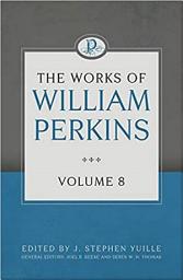 Icon image The Works of William Perkins, Volume 8