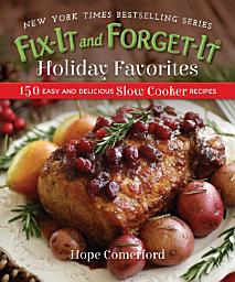 Icon image Fix-It and Forget-It Holiday Favorites: 150 Easy and Delicious Slow Cooker Recipes