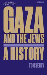Icon image Gaza and the Jews: A History: The Jewish Quarterly 262