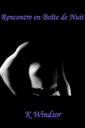 Icon image Rencontre en Boîte de Nuit: Une Nouvelle Érotique Gay