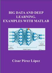 Icon image BIG DATA AND DEEP LEARNING. EXAMPLES WITH MATLAB