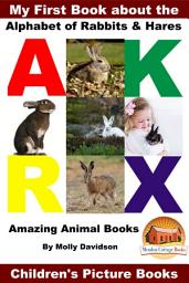 Icon image My First Book about the Alphabet of Rabbits & Hares - Amazing Animal Books - Children's Picture Books