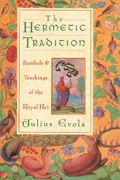 Icon image The Hermetic Tradition: Symbols and Teachings of the Royal Art