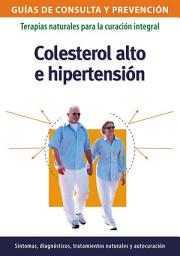 Icon image Colesterol alto e hipertensión: Terapias naturales para la curación integral