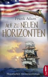Icon image Auf zu neuen Horizonten: Historischer Abenteuerroman