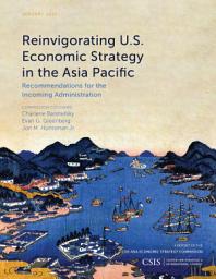 Icon image Reinvigorating U.S. Economic Strategy in the Asia Pacific: Recommendations for the Incoming Administration