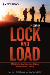 Icon image Lock and Load: 24 Job Interview Questions Military Veterans Need to Know, Edition 2