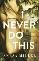Icon image I Never Do This: A Novel