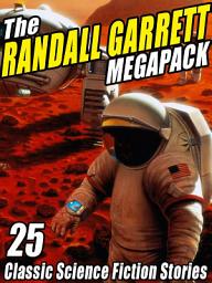 Icon image The Randall Garrett MEGAPACK®: 25 Classic Science Fiction Stories