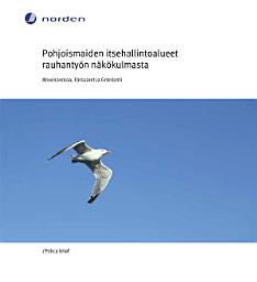 Icon image Pohjoismaiden itsehallintoalueet rauhantyön näkökulmasta: Ahvenanmaa, Färsaaret ja Grönlanti