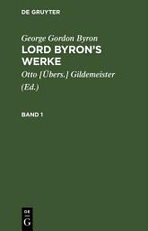 Icon image George Gordon Byron: Lord Byron’s Werke. Band 1