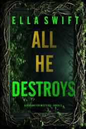 Icon image All He Destroys (A Vivian Fox Suspense Thriller—Book 5)