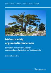 Icon image Mehrsprachig argumentieren lernen: Schreiben in mehreren Sprachen ausgehend vom Deutschen als Tertiärsprache