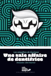 Icon image Une sale affaire de dentifrice: Les enquêtes de Gustave