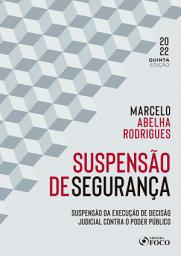Icon image Suspensão de segurança: suspensão da execução de decisão judicial contra o poder público, Edição 5