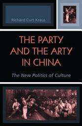 Icon image The Party and the Arty in China: The New Politics of Culture