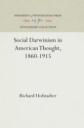 Icon image Social Darwinism in American Thought, 1860-1915