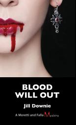 Icon image Blood Will Out: A Moretti and Falla Mystery